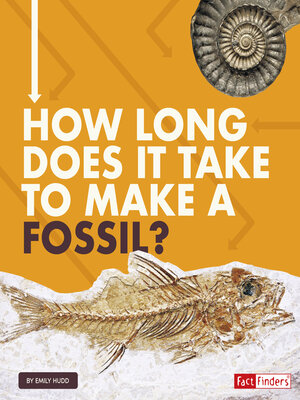 cover image of How Long Does It Take to Make a Fossil?
